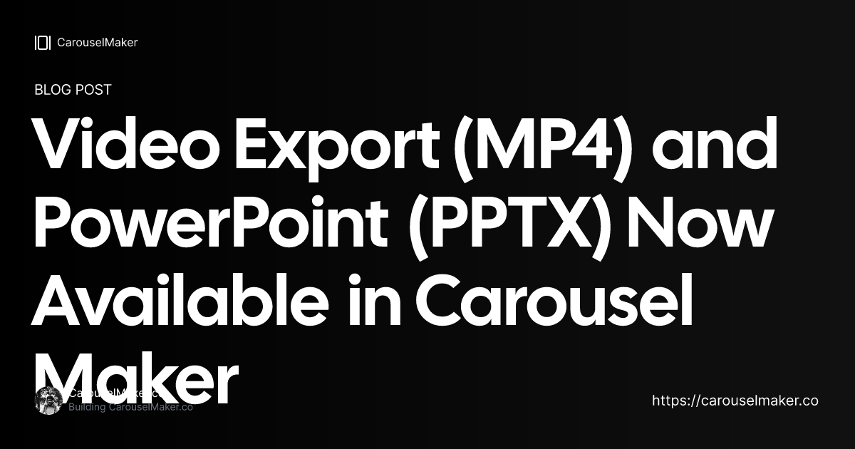 Video Export (MP4) and PowerPoint (PPTX) Now Available in Carousel ...